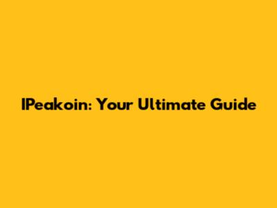 IPeakoin: Your Ultimate Guide