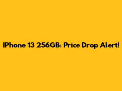 IPhone 13 256GB: Price Drop Alert!