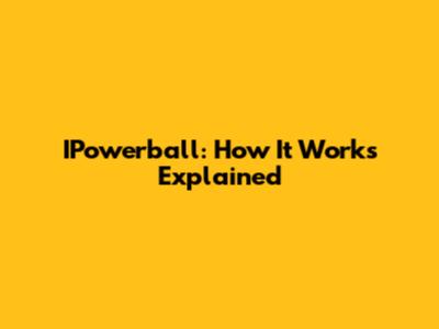 IPowerball: How It Works Explained