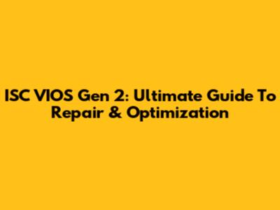 ISC VIOS Gen 2: Ultimate Guide To Repair & Optimization