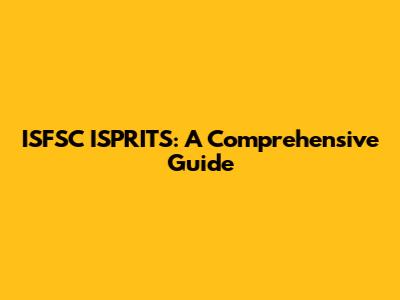 ISFSC ISPRITS: A Comprehensive Guide
