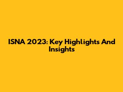 ISNA 2023: Key Highlights And Insights