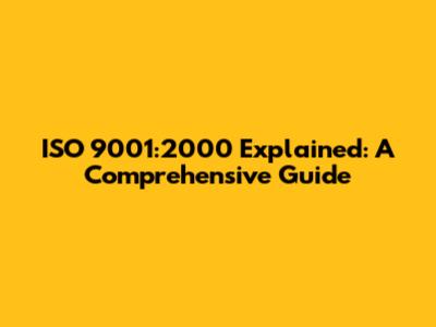 ISO 9001:2000 Explained: A Comprehensive Guide