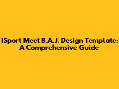 ISport Meet B.A.J. Design Template: A Comprehensive Guide