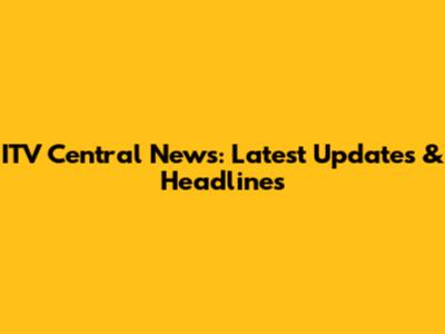 ITV Central News: Latest Updates & Headlines