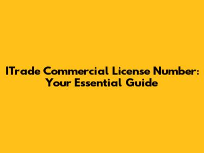 ITrade Commercial License Number: Your Essential Guide