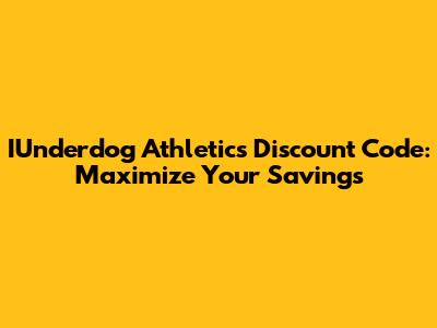 IUnderdog Athletics Discount Code: Maximize Your Savings