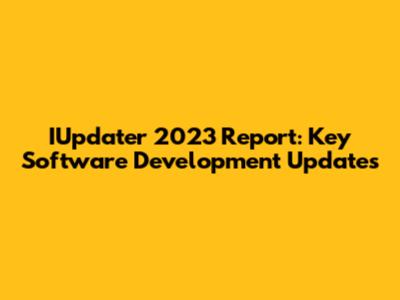 IUpdater 2023 Report: Key Software Development Updates
