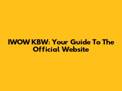IWOW KBW: Your Guide To The Official Website