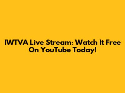 IWTVA Live Stream: Watch It Free On YouTube Today!