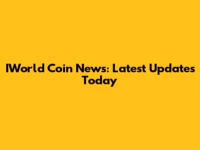 IWorld Coin News: Latest Updates Today
