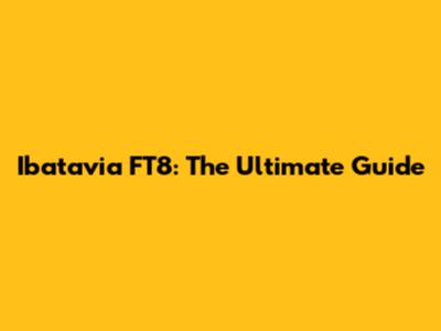 Ibatavia FT8: The Ultimate Guide