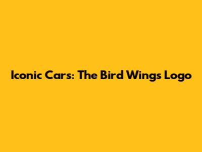 Iconic Cars: The Bird Wings Logo