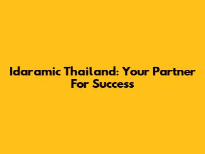 Idaramic Thailand: Your Partner For Success