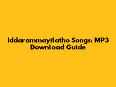 Iddarammayilatho Songs: MP3 Download Guide