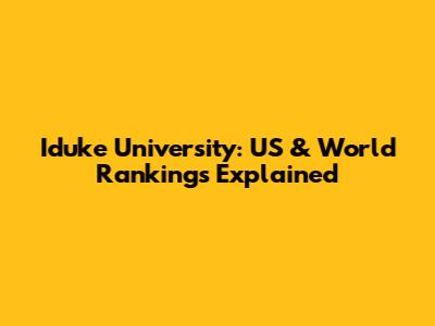 Iduke University: US & World Rankings Explained