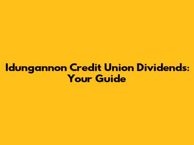 Idungannon Credit Union Dividends: Your Guide