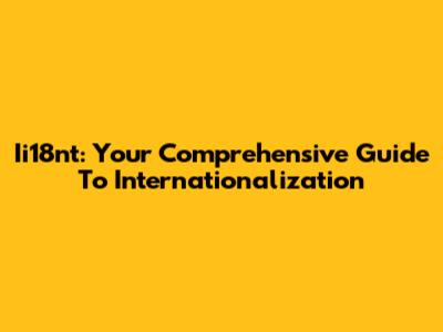 Ii18nt: Your Comprehensive Guide To Internationalization