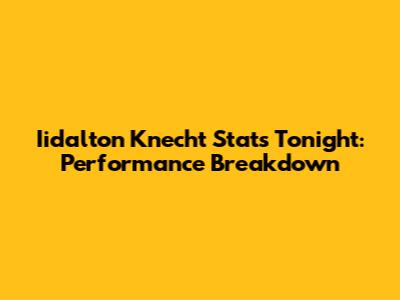 Iidalton Knecht Stats Tonight: Performance Breakdown