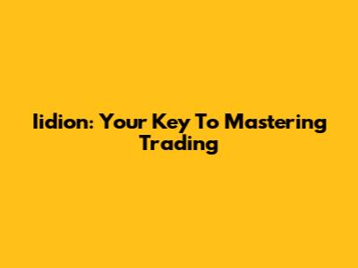 Iidion: Your Key To Mastering Trading