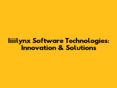 Iiiilynx Software Technologies: Innovation & Solutions