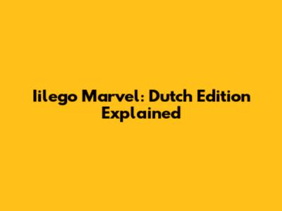 Iilego Marvel: Dutch Edition Explained