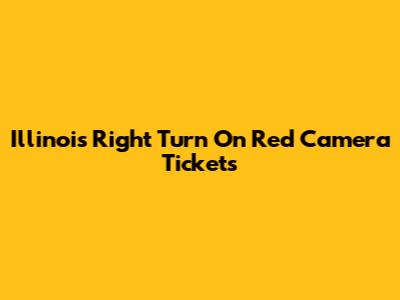 Illinois Right Turn On Red Camera Tickets