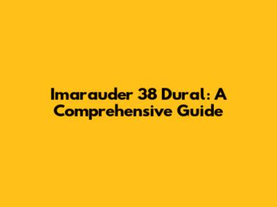 Imarauder 38 Dural: A Comprehensive Guide