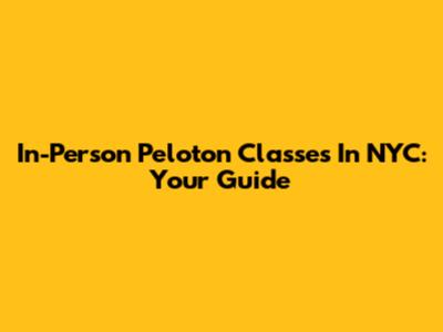 In-Person Peloton Classes In NYC: Your Guide