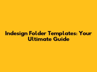 Indesign Folder Templates: Your Ultimate Guide