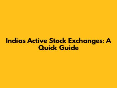 India's Active Stock Exchanges: A Quick Guide