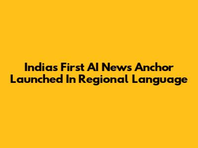 India's First AI News Anchor Launched In Regional Language