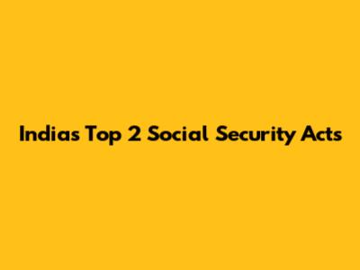India's Top 2 Social Security Acts