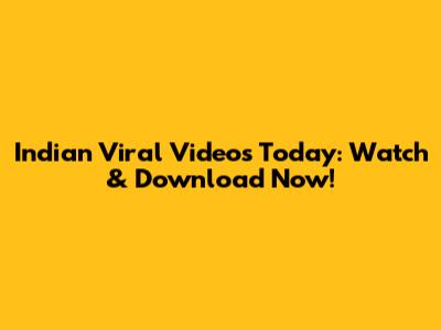 Indian Viral Videos Today: Watch & Download Now!