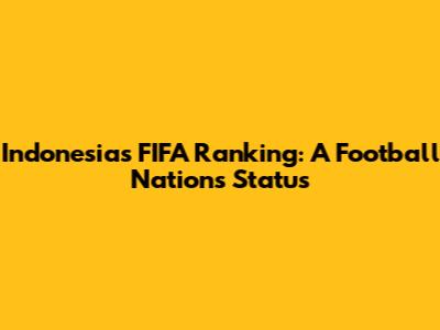 Indonesia's FIFA Ranking: A Football Nation's Status