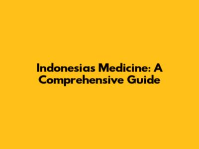 Indonesia's Medicine: A Comprehensive Guide