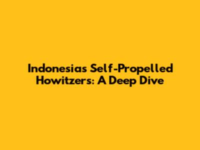 Indonesia's Self-Propelled Howitzers: A Deep Dive