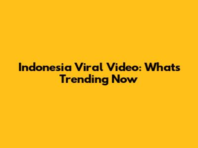 Indonesia Viral Video: What's Trending Now