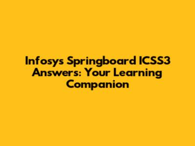Infosys Springboard ICSS3 Answers: Your Learning Companion