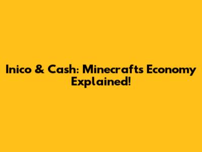 Inico & Cash: Minecraft's Economy Explained!