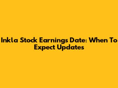 Inkla Stock Earnings Date: When To Expect Updates