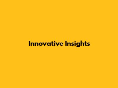 Innovative Insights