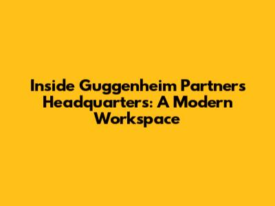 Inside Guggenheim Partners Headquarters: A Modern Workspace