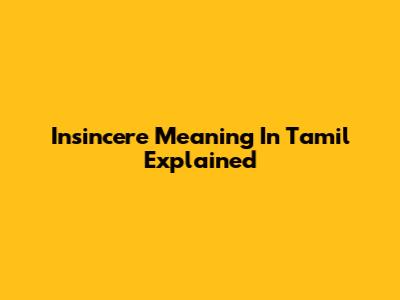 Insincere Meaning In Tamil Explained