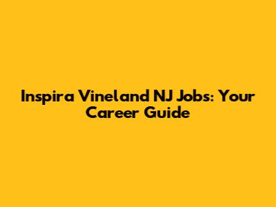 Inspira Vineland NJ Jobs: Your Career Guide