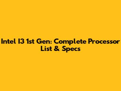 Intel I3 1st Gen: Complete Processor List & Specs