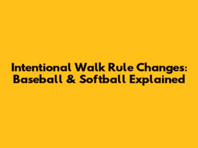 Intentional Walk Rule Changes: Baseball & Softball Explained