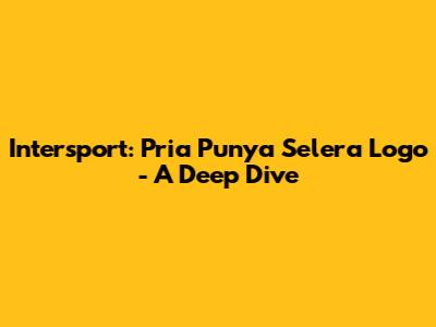 Intersport: Pria Punya Selera Logo - A Deep Dive