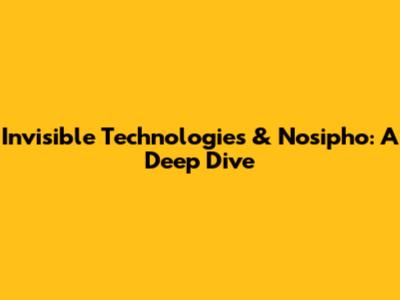 Invisible Technologies & Nosipho: A Deep Dive