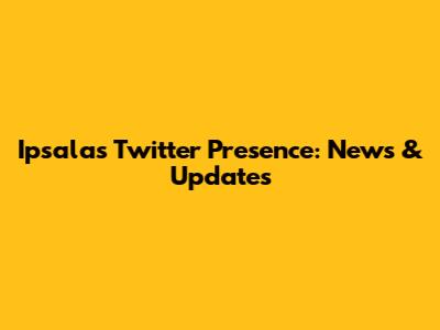 Ipsala's Twitter Presence: News & Updates